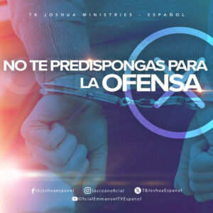 ¡No te predispongas para la ofensa!