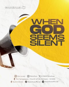 WHEN GOD SEEMS SILENT