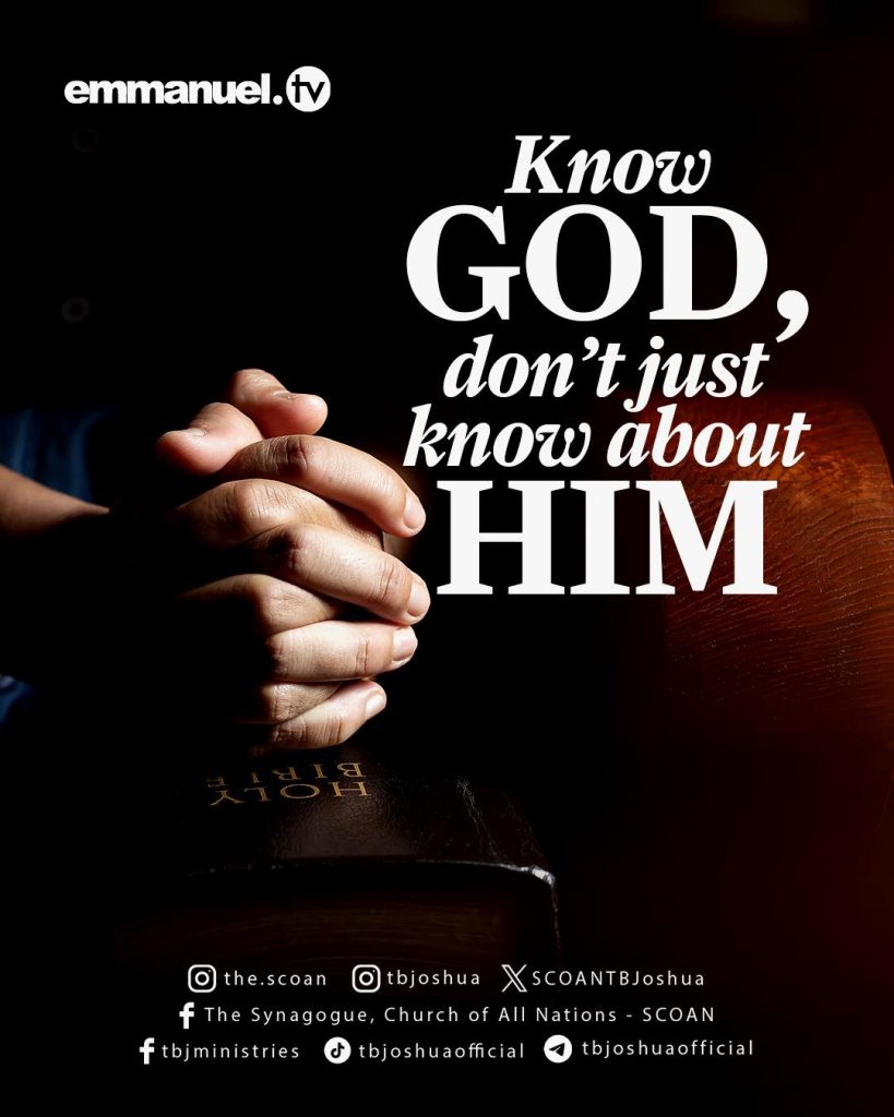 KNOW GOD, DON'T JUST KNOW ABOUT HIM