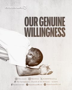 OUR GENUINE WILLINGNESS