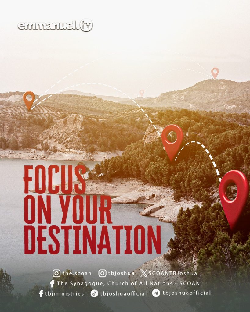 FOCUS ON YOUR DESTINATION