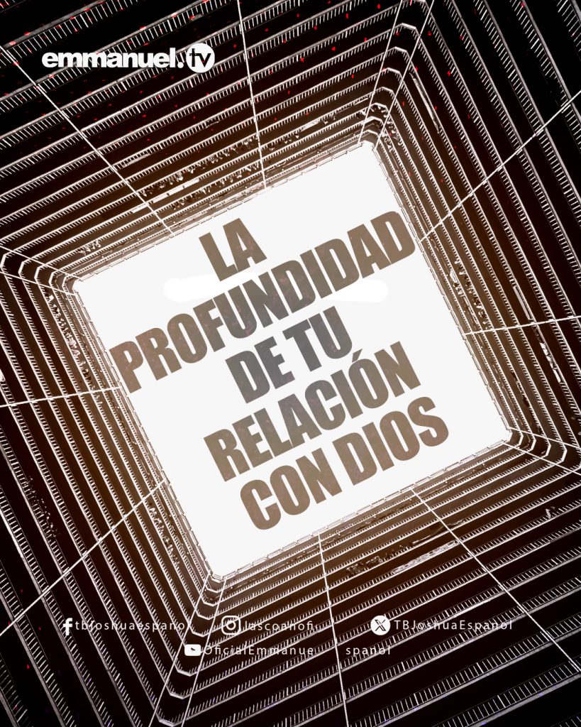 LA PROFUNDIDAD DE TU RELACIÓN CON DIOS