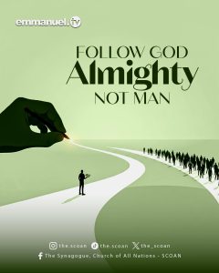 Follow God Almighty, Not Man
