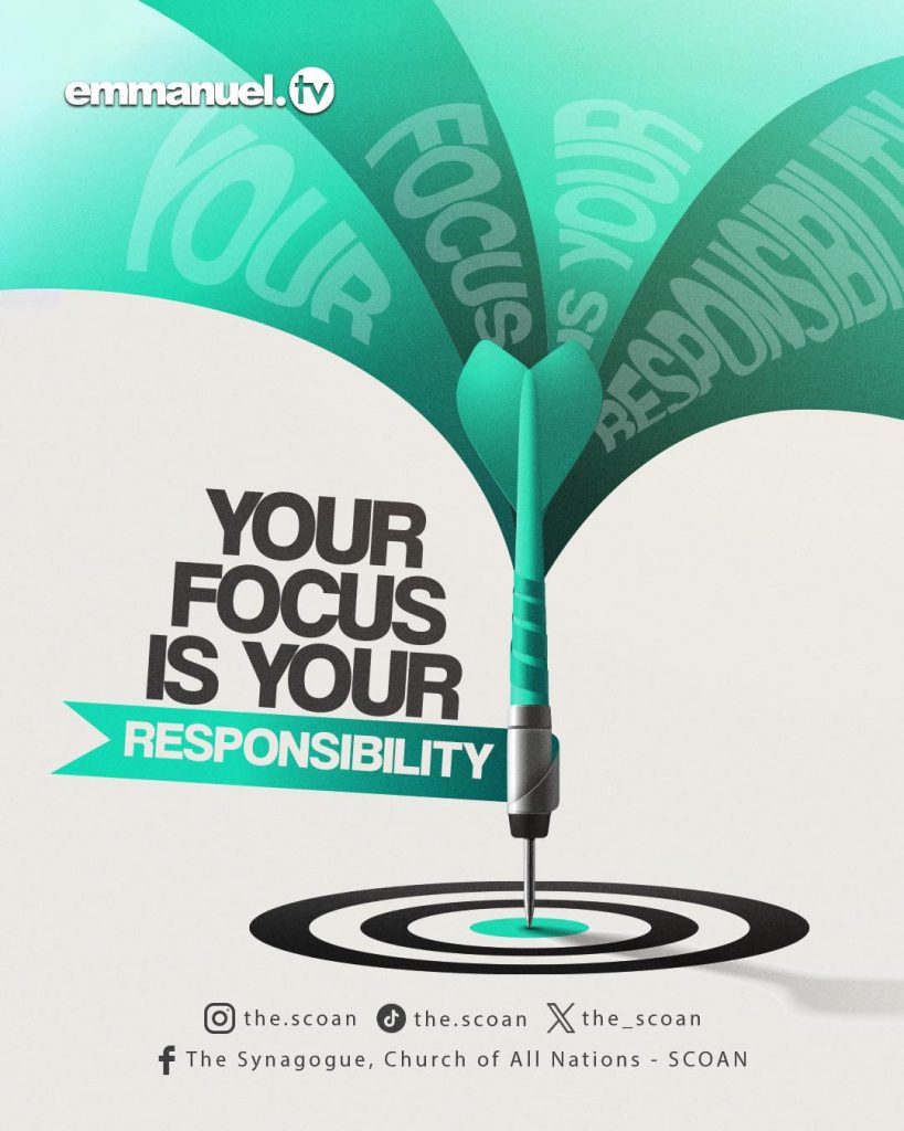 Your focus is your responsibility