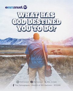 What has God destined you to do?