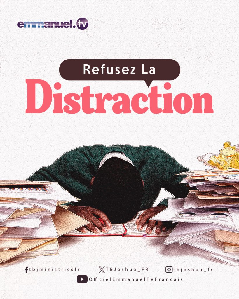 REFUSEZ LA DISTRACTION