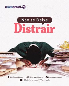 NÃO SE DEIXE DISTRAIR