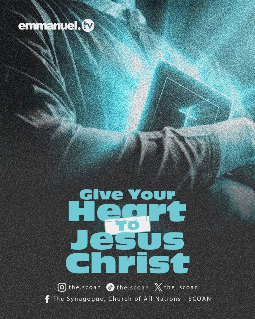 Give your heart to Jesus Christ